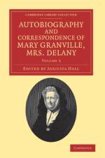 Autobiography and Correspondence of Mary Granville, Mrs Delany