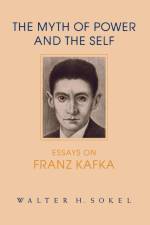 Myth of Power and the Self af Walter H. Sokel