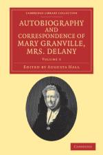 Autobiography and Correspondence of Mary Granville, Mrs Delany af Mary Delany