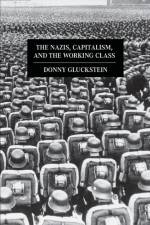 The Nazis, Capitalism And The Working Class af Donny Gluckstein