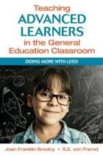 Teaching Advanced Learners in the General Education Classroom af Joan F. Smutny