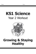 KS1 Science Year 2 Workout: Growing & Staying Healthy af CGP Books