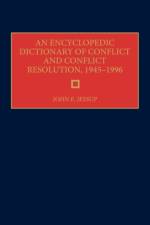 An Encyclopedic Dictionary of Conflict and Conflict Resolution, 1945-1996 af John E. Jessup