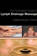 The Complete Guide to Lymph Drainage Massage af Ramona (Director of Somatherapy French