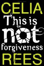 This is Not Forgiveness af Celia Rees