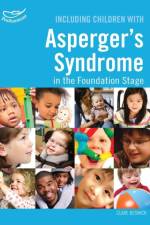 Including Children with Asperger's Syndrome in the Foundation Stage af Clare Beswick