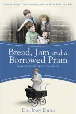 Bread, Jam and a Borrowed Pram af Dot May Dunn