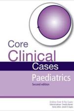 Core Clinical Cases in Paediatrics af Andrew Ewer