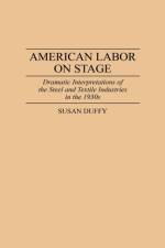 American Labor on Stage af Susan Duffy