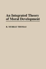 An Integrated Theory of Moral Development af R. Murray Thomas