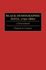 Black Demographic Data, 1790-1860 af Clayton E. Cramer