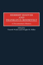 Herbert Hoover and Franklin D. Roosevelt af Dwight Miller