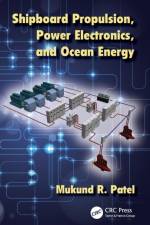 Shipboard Propulsion, Power Electronics, and Ocean Energy af Mukund (U.S. Merchant Marine Academy Patel