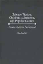 Science Fiction, Children's Literature, and Popular Culture af Gary Westfahl