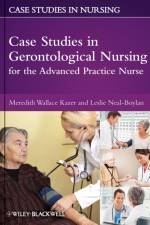 Case Studies in Gerontological Nursing for the Advanced Practice Nurse af Meredith Wallace Kazer