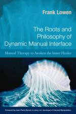 The Roots and Philosophy of Dynamic Manual Interface af Frank Lowen