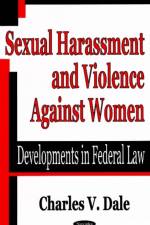 Sexual Harassment & Violence Against Women af Charles V Dale