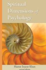 Spiritual Dimensions of Psychology, Revised Edition af Hazrat Inayat Khan