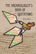 The Archaeologist's Book of Quotations af K Kris Hirst