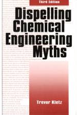 Dispelling chemical industry myths af Trevor A. Kletz