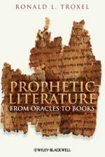 Prophetic Literature af Ronald L. (University of Wisconsin-Madison Troxel