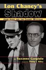 Lon Chaney's Shadow - John Jeske and the Chaney Mystique af Suzanne Gargiulo