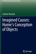 Imagined Causes: Hume's Conception of Objects af Stefanie Rocknak