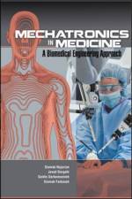 Mechatronics in Medicine A Biomedical Engineering Approach af Siamak Najarian