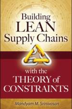 Building Lean Supply Chains with the Theory of Constraints af Mandyam Srinivasan