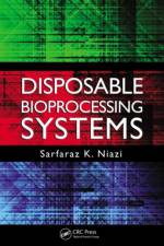 Disposable Bioprocessing Systems af Sarfaraz K. Niazi
