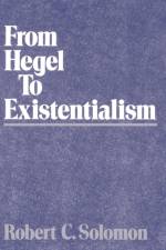 From Hegel to Existentialism af Robert C. (Professor of Philosophy Solomon