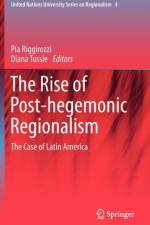 Rise of Post-Hegemonic Regionalism