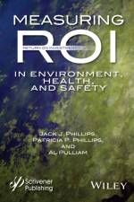 Measuring ROI in Environment, Health, and Safety af Jack J. Phillips