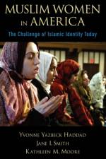 Muslim Women in America af Yvonne Yazbeck (Professor of the History of Islam and Christian-Muslim Relations Haddad