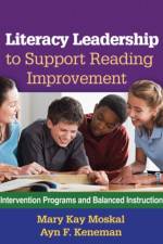 Literacy Leadership to Support Reading Improvement af Mary Kay Moskal