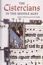 The Cistercians in the Middle Ages af Professor Janet Burton