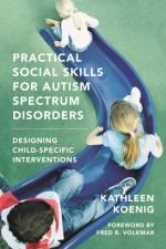 Practical Social Skills for Autism Spectrum Disorders af Kathleen (Yale Child Study Center) Koenig