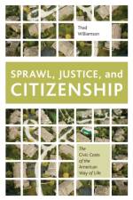 Sprawl, Justice, and Citizenship af Thad (Assistant Professor of Leadership Studies and Poli Williamson