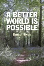 Better World is Possible, A af Bruce Nixon