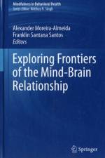 Exploring Frontiers of the Mind-Brain Relationship