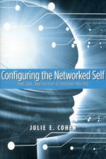 Configuring the Networked Self af Julie E. Cohen