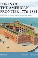 Forts of the American Frontier 1776–1891 af Ron Field