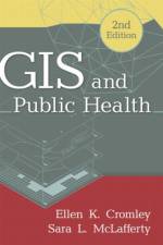 GIS and Public Health, Second Edition af Ellen K. (University of Connecticut School of Medicine Cromley