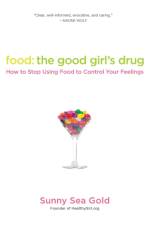 Food: The Good Girl's Drug af Sunny Sea Gold