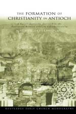 The Formation of Christianity in Antioch af Magnus Zetterholm