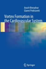 Vortex Formation in the Cardiovascular System af Arash Kheradvar