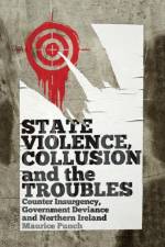 State Violence, Collusion and the Troubles af Maurice (London School of Economics) Punch