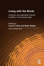 Living with the Bomb: American and Japanese Cultural Conflicts in the Nuclear Age af Laura E. Hein