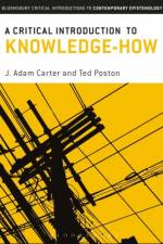 A Critical Introduction to Knowledge-How af Dr J. Adam (Lecturer in Philosophy) Carter