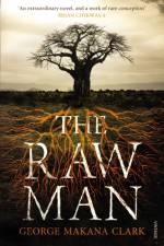 The Raw Man af George Makana Clark